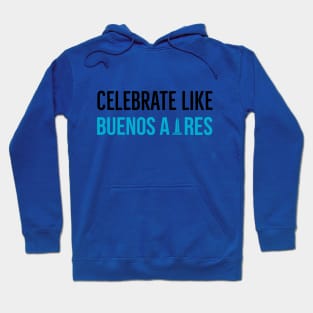 Celebrate Like Buenos Aires Argentina Hoodie